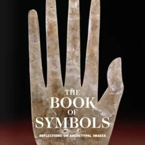 The Book Of Symbols. Reflections On Archetypal Images