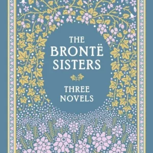 The Bronte Sisters: Three Novels