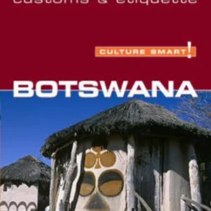 Culture Smart Botswana: The essential guide to customs & culture