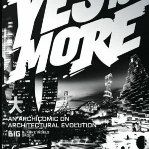 BIG. Yes is More. An Archicomic on Architectural Evolution