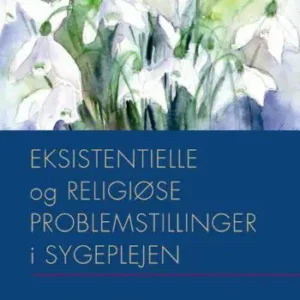 Eksistentielle og religiøse problemstillinger i sygeplejen