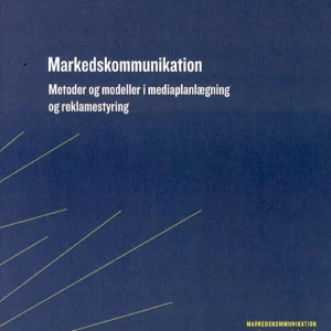 Markedskommunikation Metoder og modeller i mediaplanlægning og reklamestyring