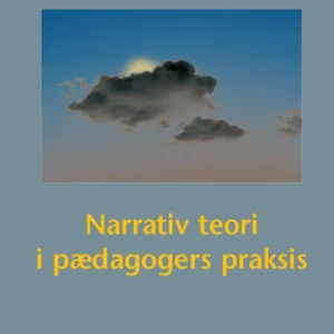 NARRATIV TEORI I PÆDAGOGERS PRAKSIS
