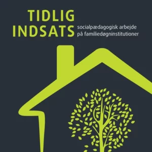 Tidlig indsats - social pædagogisk arbejde på familiedøgninstitutioner