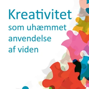 Kreativitet som uhæmmet anvendelse af viden