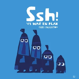 Ssh! Vi har en plan