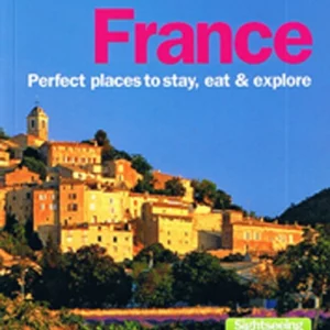 France: Perfect Places to Stay, Eat & Explore