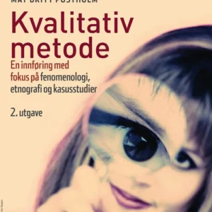 Kvalitativ metode : en innføring med fokus på fenomenologi, etnografi og kasusstudier
