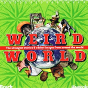 Weird World: The Strangest Stories & Oddest Images From Around the World