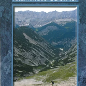 The Adlerweg: The EagleÂ´s Way Across the Austrian Tyrol