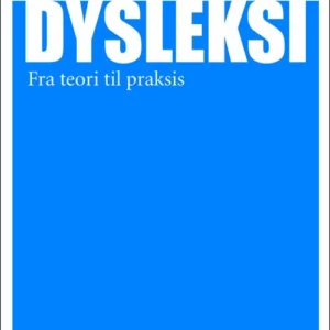 Dysleksi : fra teori til praksis