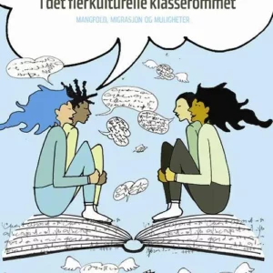 Litteratur i det flerkulturelle klasserommet : mangfold, migrasjon og muligheter