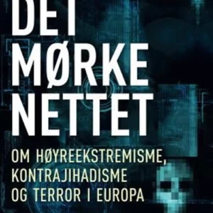 Det mørke nettet : om høyreekstremisme, kontrajihadisme og terror i Europa