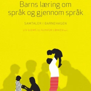 Barns læring om språk og gjennom språk : samtaler i barnehagen