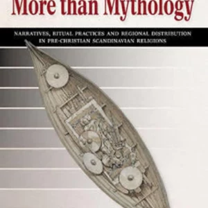 More than mythology : narratives, ritual practices and regional distribution in pre-Christian Scandinavian religion