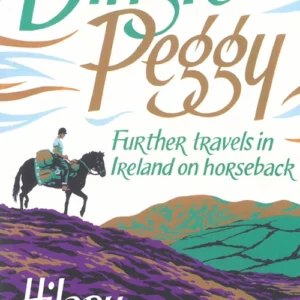 Dingle Peggy: Further travels on horseback through Ireland