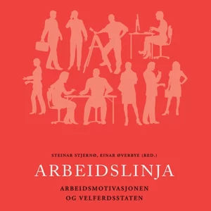 Arbeidslinja : arbeidsmotivasjonen og velferdsstaten
