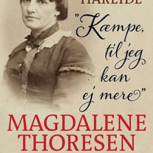 Kæmpe, til jeg kan ej mere : Magdalene Thoresen : en forfatterbiografi