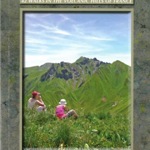 Walking in the Auvergne: 42 Walks in the Volcanic Hills of France