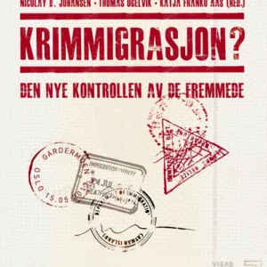 Krimmigrasjon? : den nye kontrollen av de fremmede