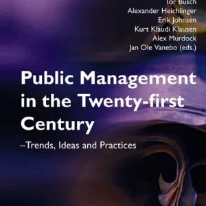 Public management in the twenty-first century : trends, ideas and practices