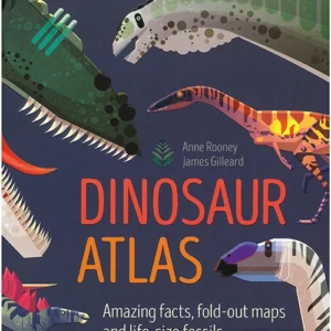 Dinosaur Atlas: Amazing facts, pull-outs, and life-size fossils