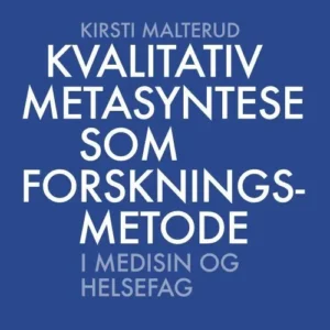 Kvalitativ metasyntese som forskningsmetode i medisin og helsefag