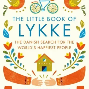 Little Book of Lykke, The: The Danish Search for the World's Happiest People