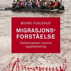 Migrasjonsforståelse : flytteprosesser, rasisme og globalisering