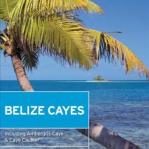 Belize Cayes: Including Ambergris Caye & Caye Caulker