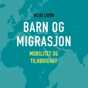 Barn og migrasjon : mobilitet og tilhørighet