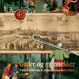 Gader og mennesker i middelalderens og renæssancens København.