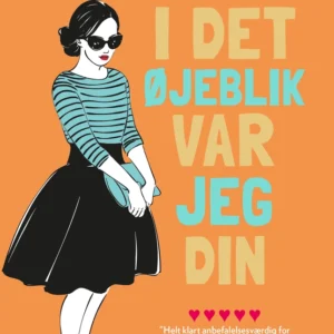 I det øjeblik, var jeg din