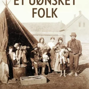 Et uønsket folk : utviklingen av en "sigøynerpolitikk" og utryddelsen av norske rom 1915-1956