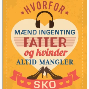 Hvorfor mænd ingenting fatter og kvinder altid mangler sko