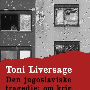 Den jugoslaviske tragedie. Om krig, nationalisme og fred?