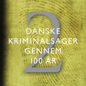 Danske kriminalsager gennem 100 år. Del 2