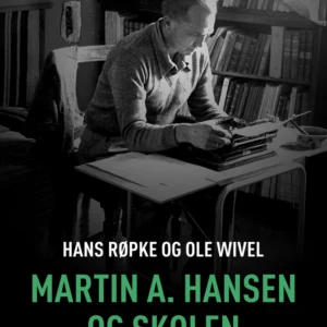 Martin A. Hansen og skolen