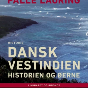 Dansk Vestindien: Historien og øerne