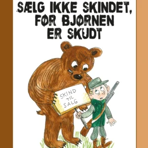 Sælg ikke skindet, før bjørnen er skudt