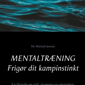 Mentaltræning. Frigør dit kampinstinkt