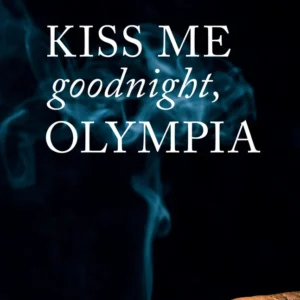 Kiss me goodnight, Olympia