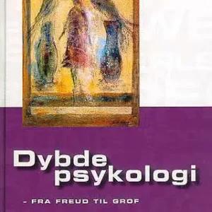 Dybdepsykologi - fra Freud til Grof
