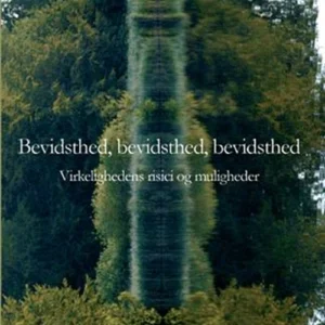 Bevidsthed, bevidsthed, bevidsthed