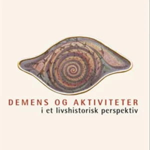Demens og aktiviteter i et livshistorisk perspektiv