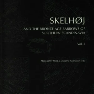 Skelhøj and the Bronze Age Barrows of Southern Scandinavia