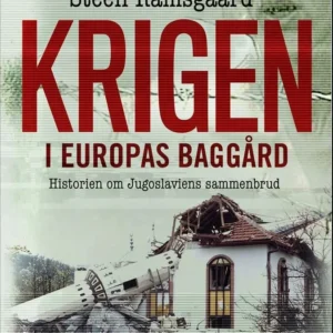 Krigen i Europas baggård - Historien om Jugoslaviens sammenbrud