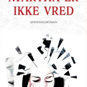 Martha er ikke vred