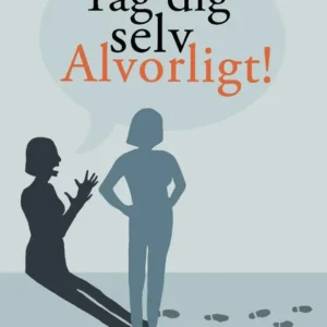 Tag dig selv alvorligt