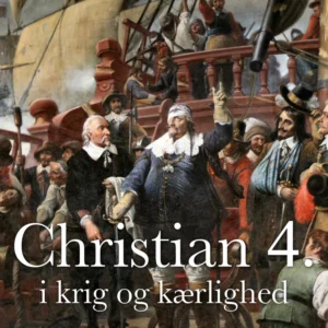 Christian 4. i krig og kærlighed